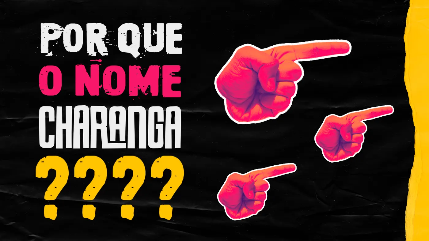 Porque o nome Charanga?